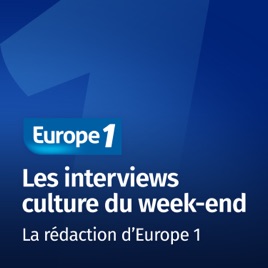 Les interviews culture du week-end - Europe 1