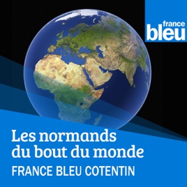 Les Normands du bout du monde - France Bleu Cotentin
