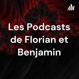 Les Podcasts de Florian et Benjamin