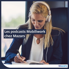 Les podcasts Mobiliwork chez Mazars