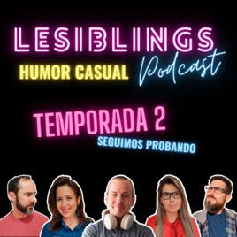 LESIBLINGS PODCAST | TEMPORADA 1, 2, 3, PROBANDO