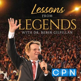 Lessons From Legends with Dr. Berin Gilfillan