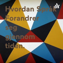 Hvordan Språk Forandrer seg gjennom tiden.