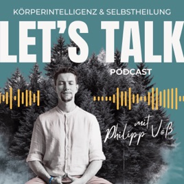 Let´s talk - Körperintelligenz & Selbstheilung mit Philipp Voß