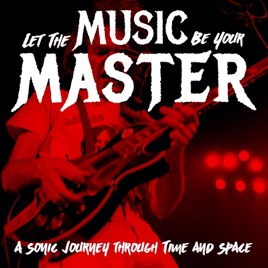 Let the Music Be Your Master