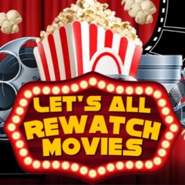 Let's All Rewatch the Movies!