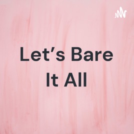 Let's Bare It All