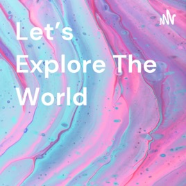 Let's Explore The World