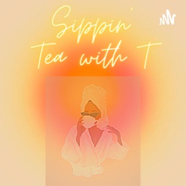 Sippin’ Tea with T