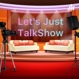 Lets Just TalkShow