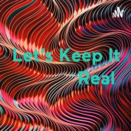 Let's Keep It Real