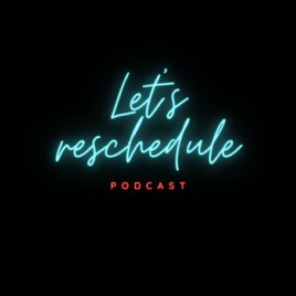 Let's Reschedule