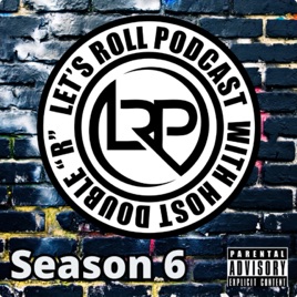 Lets Roll Podcast hosted by Double "R"