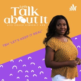 Let’s Talk About It with Coach Kimberly Ann