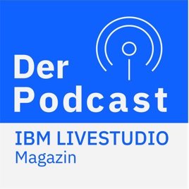 IBM Livestudio Magazin - Der Podcast