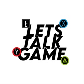 Lets Talk Game Podcast