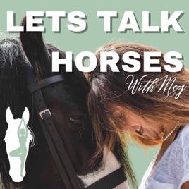 Let’s Talk Horses: The Ultimate Riding Education Podcast