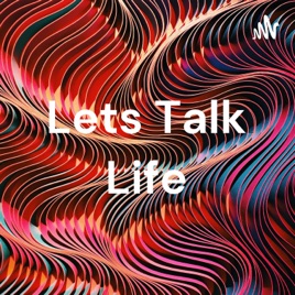 Lets Talk Life