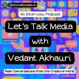 Let's Talk Media with Vedant Akhauri