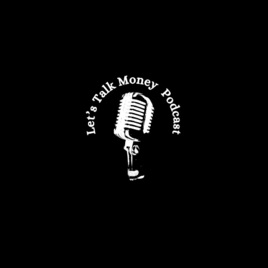 Let's Talk Money Podcast