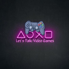 Let's Talk: Video Games
