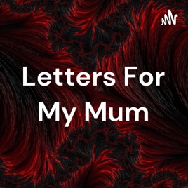 Letters For My Mum