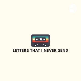 Letters That I Never Send