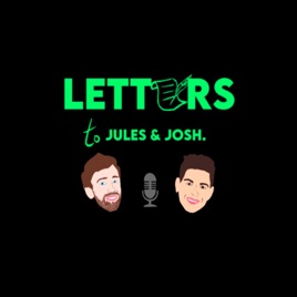 Letters to Jules and Josh