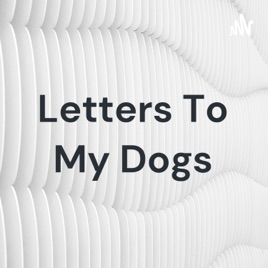 Letters To My Dogs