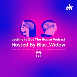 Letting It Out The House Podcast