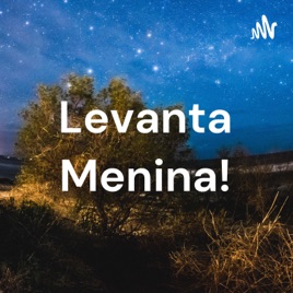 Levanta Menina!