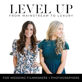 LEVEL UP: A Wedding Photography + Videography Podcast