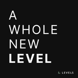 LEVELS – A Whole New Level