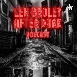 Lew Broley After Dark...