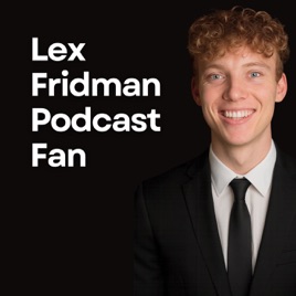 Lex Fridman Podcast Fan