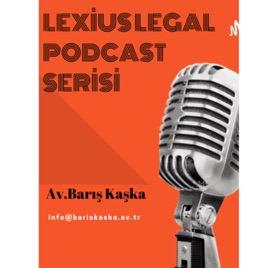 Lexius Legal Podcast Serisi