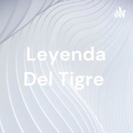 Leyenda Del Tigre