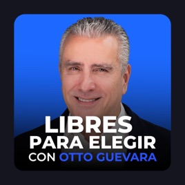Libres para Elegir | Otto Guevara