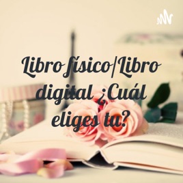 Libro físico/Libro digital ¿Cuál eliges tu?