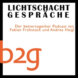 Lichtschachtgespräche – Der bettertogether-Podcast mit Fabian Frühstück und Andrea Heigl