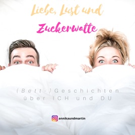 Liebe, Lust und Zuckerwatte - (Bett-) Geschichten über ICH und DU