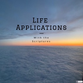 Life Applications with the Scriptures