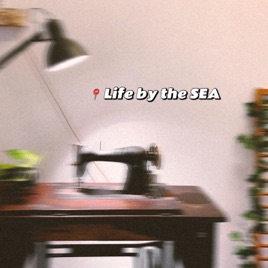 Life by The Sea