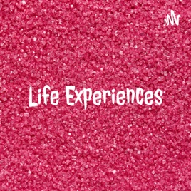 Life Experiences