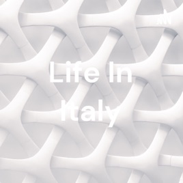 Life In Italy
