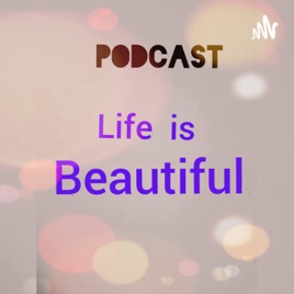 Life Is Beautiful Podcast (Self improvement)