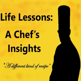 Life Lessons A Chef's Insights