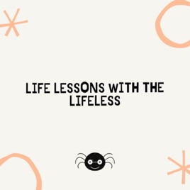 Life Lessons with the Lifeless