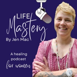 Life Mastery Podcast: Your Spiritual Journey to Empowerment