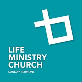 Life Ministry Church Sunday Sermons